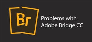 Having problems with Adobe Bridge CC Cache?