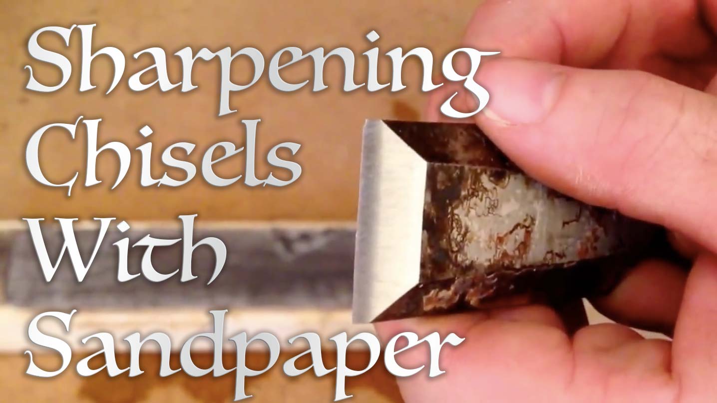 Sharpening chisels with sandpaper